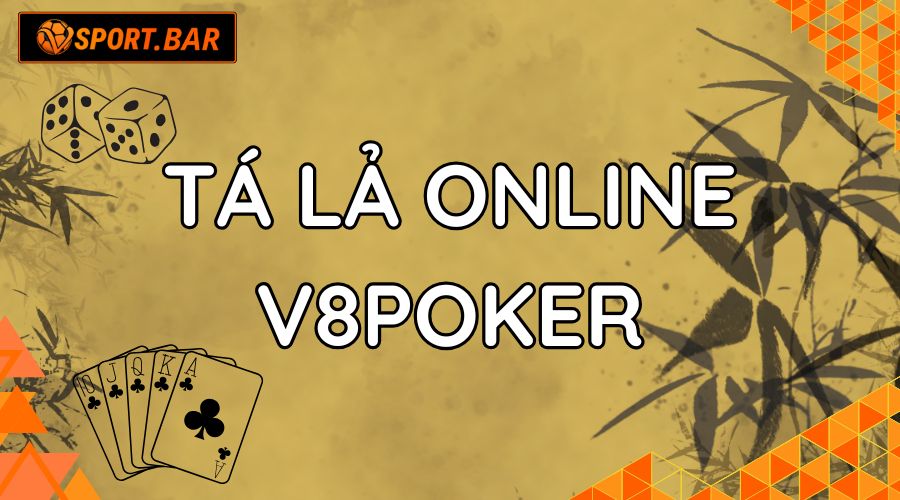 Game Bài Tá Lả Online V8poker  Vsport