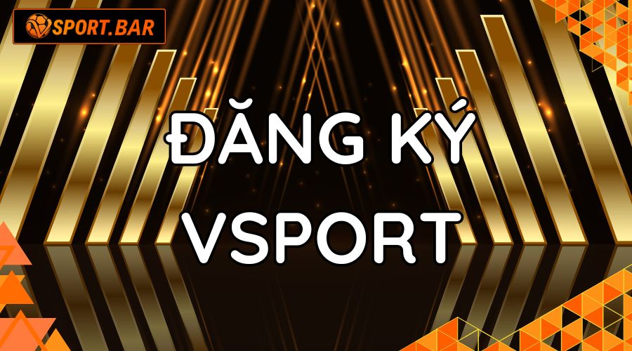 Hướng dẫn đăng ký Vsport - Chỉ mất 1 phút